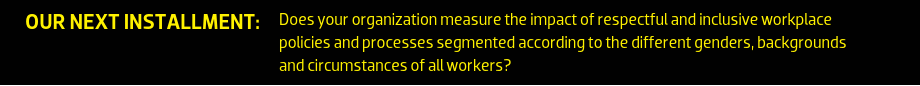 JOIN THE CONVERSATION: Does your organization do a good job of communicating its commitment to a respectful and inclusive workplace?