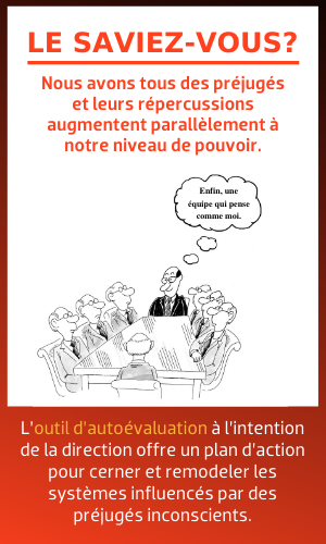 Le saviez-vous? Nous avons tous des préjugés et leurs répercussions augmentent parallèlement à notre niveau de pouvoir.