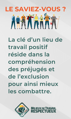 La clé d’un lieu de travail positif réside dans la compréhension des préjugés et de l’exclusion pour ainsi mieux les combattre. 